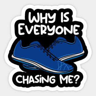 Why Is Everyone Chasing Me Sticker